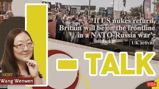 ‘If US nukes return, Britain will be on the frontline in a NATO-Russia war’: UK activist by 环球时报 Global Times 662 views 2 days ago 6 minutes, 25 seconds