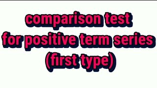 Comparison test for positive term series (first type), proof