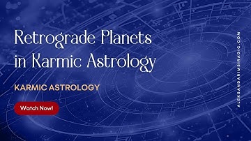 Retrograde Planets in Karmic Astrology / Aleksandar Imsiragic
