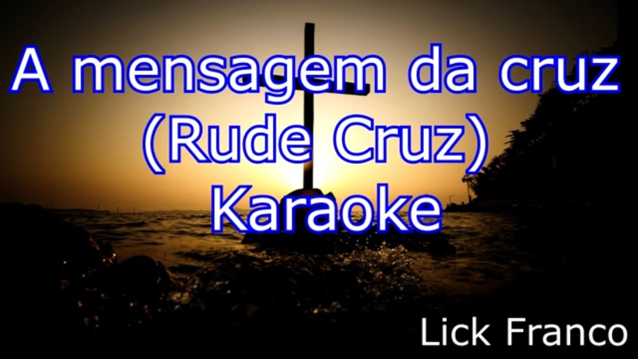 A Mensagem da Cruz (Rude Cruz) - Playback - karaoke