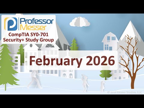 Professor Messer's Security+ SY0-701 Study Group - February 2026