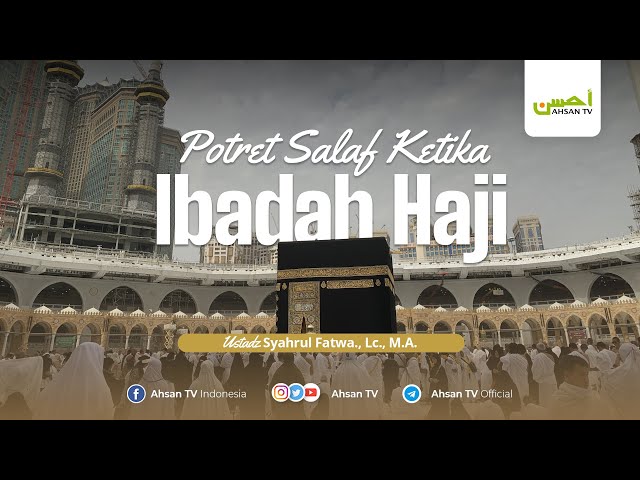 Ustadz Syahrul Fatwa, Lc., M.A. | Potret Salaf Ketika Ibadah Haji class=