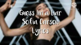 Sofia Carson - Guess I'm a Liar (Lyrics)