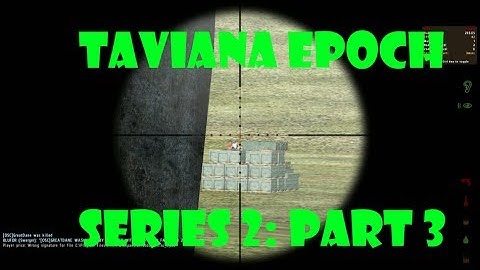 DayZ Epoch Taviana - (Series 2) Part 3 - Killing Spree