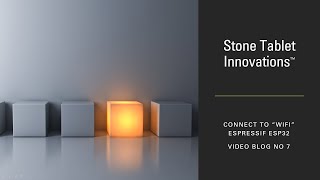 Stone Tablet Innovations Video No 7 – Connecting the Espressif ESP32 to “WiFi” screenshot 2
