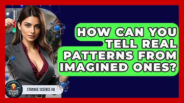 How Can You Tell Real Patterns From Imagined Ones? - Strange Science HQ