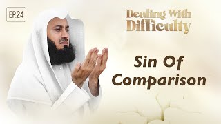 Sin Of Comparison | Dealing With Difficulty | Ep 24 – Mufti Menk | Ramadan 2024