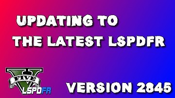 Updating your LSPDFR to Version 2845 | Tips Included! | 2023 | #lspdfr | #gtav