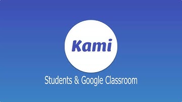 Kami:  Students & Google Classroom