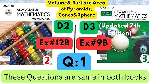 Same Questions in both books,Volume & Surface Area, D2, Ex#12B, D3(Updated Edition), Ex #9B,Q no 1.