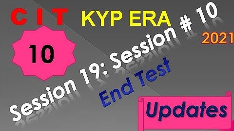 SESSION 19 : SESSION #10 BS-CIT END TEST, END TEST, END TEST,..........CIT CIT..