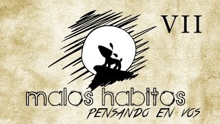 MALOS HÁBITOS - PENSANDO EN VOS - CAPÍTULO VII (EL VIDEO)