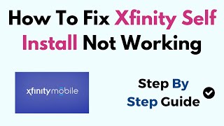 How To Fix Xfinity Self Install Not Working
