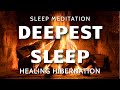 Deepest Sleep Meditation Healing Fireside Hibernation - Crackling Fire Sounds, Sleep Hypnosis