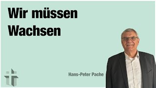 Predigt vom 26.05.2024 | Wir müssen Wachsen - Hans-Peter Pache