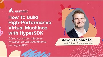 How To Build High-Performance Virtual Machines with HyperSDK I Avalanche Summit LATAM