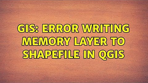 GIS: Error writing memory layer to shapefile in QGIS