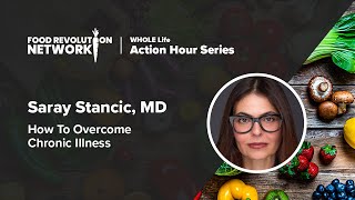April WHOLE Life Action Hour - Saray Stancic, MD - How To Overcome Chronic Illness