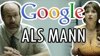 Wenn Google ein Mann wäre - If Google Was a Guy (German/Deutsch)