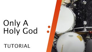 Drums Tutorial // Only A Holy God // Here Be Lions // Worship Artistry