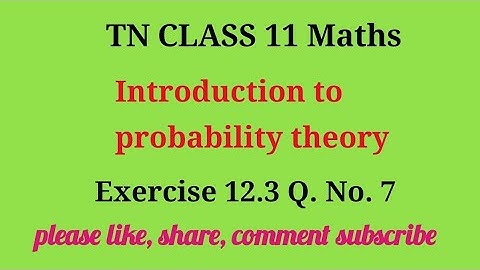 Tn 11 maths |ex 12.3|q.no.7|chapter 12|state board |Introduction to probability theory|gmrrao maths|