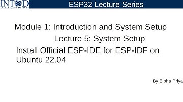 Module_1Lecture_5: Install Official ESP-IDE for ESP-IDF on Ubuntu 22.04