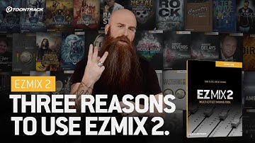 Three reasons to use EZmix 2