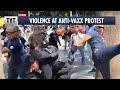 Violence Erupts at Anti-Vaxx Protest in Los Angeles