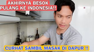 Download Lagu AKHIRNYA BESOK PULANG KE INDONESIA!! CURHAT SAMBIL MASAK DI DAPUR !! MP3