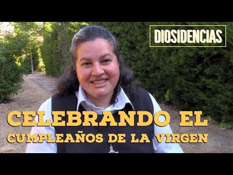 Celebrando el cumpleaños de la Virgen | Diosidencias