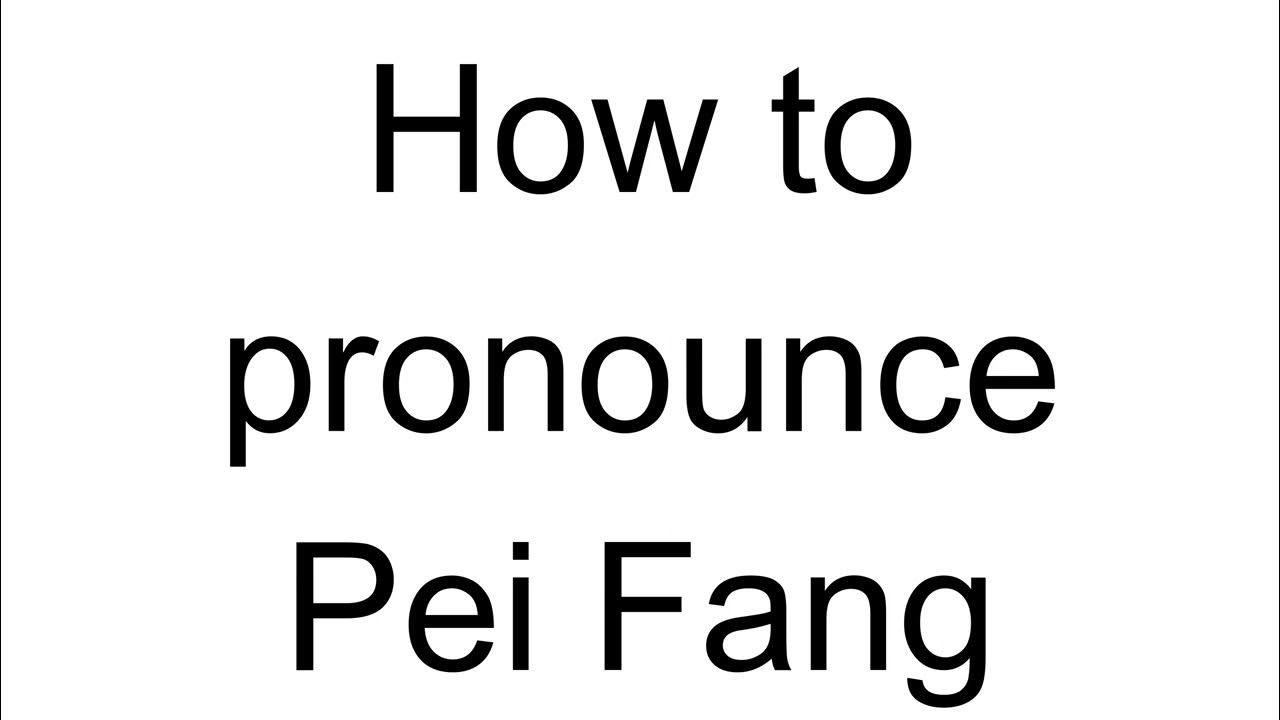 How to Pronounce Pei Fang (Chinese) 