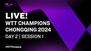 LIVE! | WTT Champions Chongqing 2024 | Day 2 | Session 1