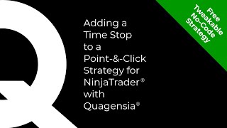 Adding a Time Stop to a Point-&amp;-Click Strategy for NinjaTrader with Quagensia