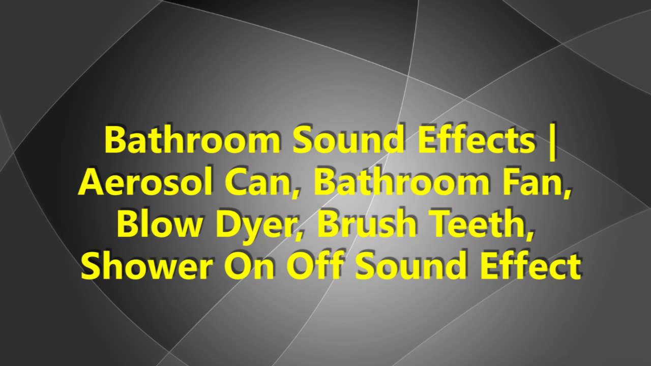Bathroom Sound Effects Blow Dyer Brush Teeth Shower On Off