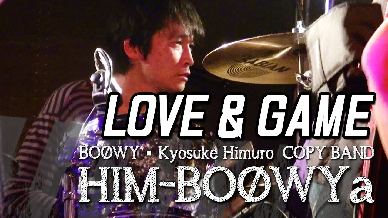 Love Game Boowy 氷室京介 コピーバンド Him Boowya Youtube