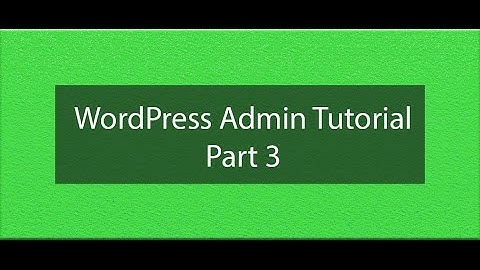 WordPress Admin Dashboard Tutorial Part 3