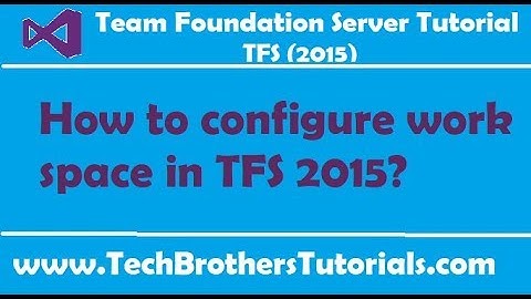 How to configure work space in TFS 2015 - Team Foundation Server 2015 Tutorial