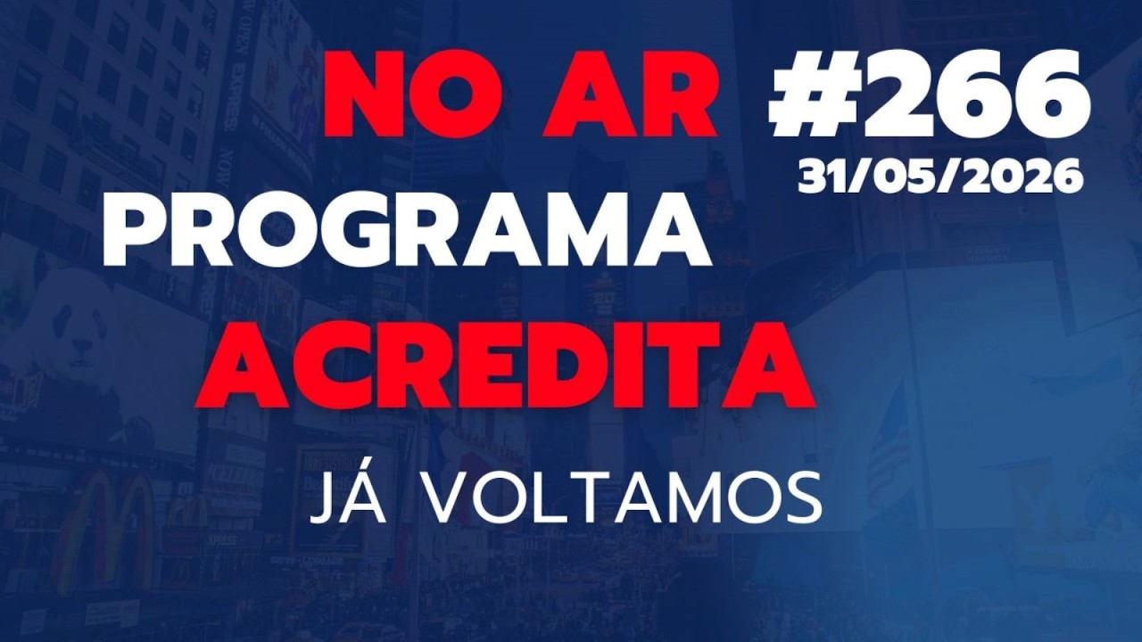 ACREDITA #266 | AO VIVO 31/05/2026