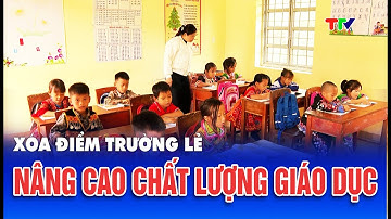 Xóa điểm trường lẻ, nâng cao chất lượng giáo dục