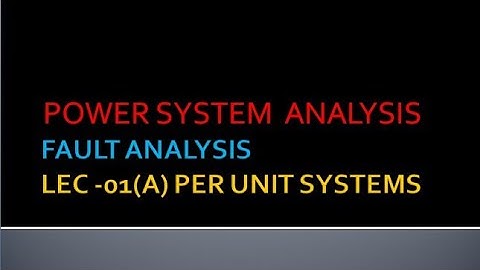 Power system Analysis lec -01(a) per unit system