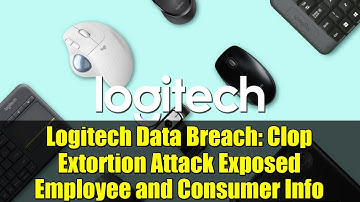 Logitech Data Breach: Clop Extortion Attack Exposed Employee and Consumer Info