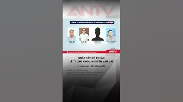 Ấn định ngày xét xử các bị cáo Lê Trung Khoa và Nguyễn Văn Đài #antv #letrungkhoa #nguyenvandai