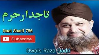 Tajdar e Haram || Owais Raza Qadri || Naat Sharif 786