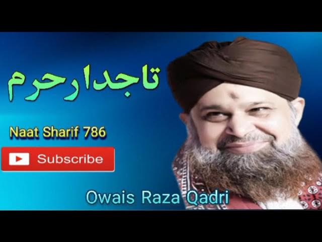 Tajdar e Haram || Owais Raza Qadri || Naat Sharif