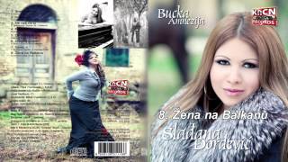 Sladjana Djordjevic Bucka - Zena na Balkanu - (Audio 2011)