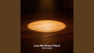 Love Me Where I Stand