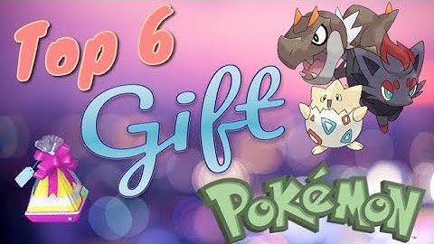 The Top 6 Best Gift Pokémon