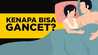 KENAPA BISA TERJADI GANCET?