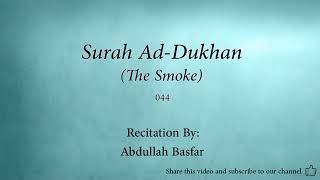 Surah 044  Ad Dukhan The Smoke Abdullah Basfar
