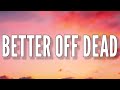 MASS OF MAN - BETTER OFF DEAD ( LYRICS )